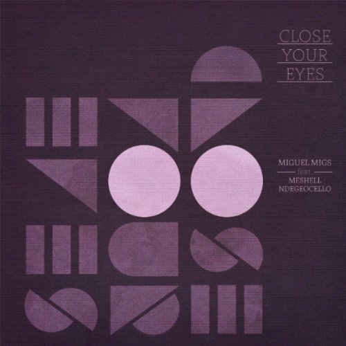 Miguel Migs feat. Meshell Ndegeocello - Close Your Eyes (Osunlade & Deetron Mixes)