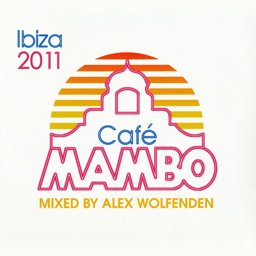 VA - Cafe Mambo Ibiza 2011 mixed by Alex Wolfenden (3CD) (2011)