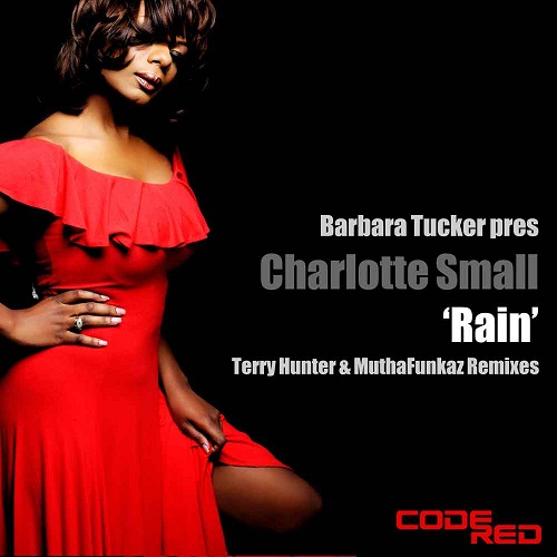 Barbara Tucker pres. Charlotte Small - Rain (Terry Hunter & MuthaFunkaz Remixes)