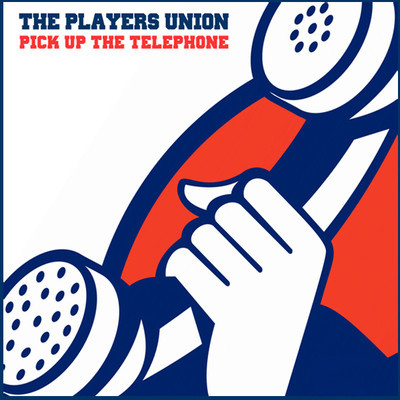 The Players Union - Pick Up The Telephone