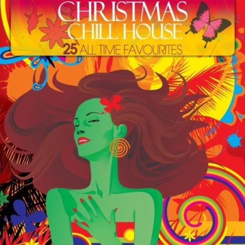 VA - Christmas Chill House (25 All Time Favourites)