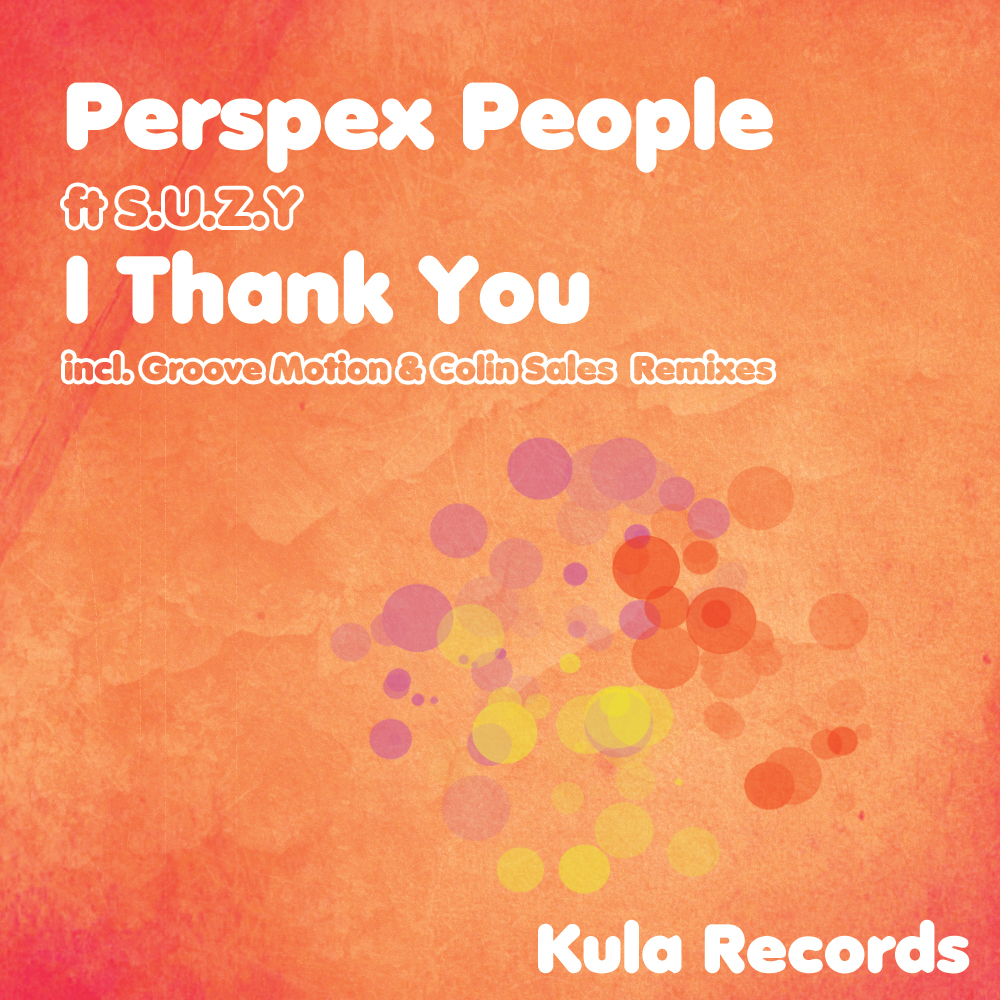 Perspex People ft S.U.Z.Y - I Thank You (incl. Groove Motion & Colin Sales Remixes)