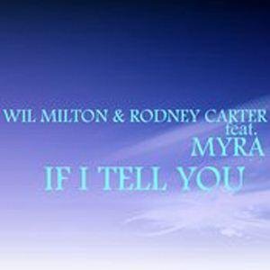 Wil Milton & Rodney Carter feat. Myra - If I Tell You