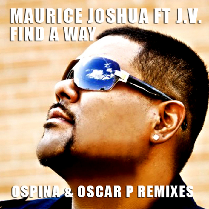 Maurice Joshua feat. JV - Find A Way (Incl. Ospina & Oscar P Remixes)