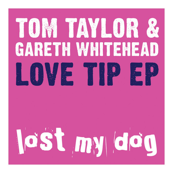 Tom Taylor & Gareth Whitehead - Love Tip EP