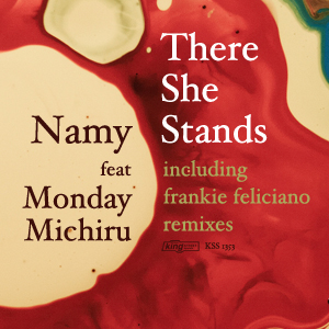 Namy feat. Monday Michiru - There She Stands (Incl. Frankie Feliciano Mixes)