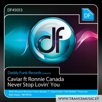 Caviar feat.. Ronnie Canada - Never Stop Lovin' You (Incl. Booker T Mix)