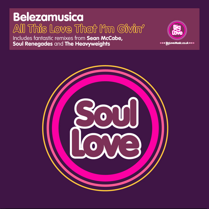 Belezamusica - All This Love That I'm Givin' (Incl. Sean McCabe, Soul Renegades & The Heavyweights Mixes)