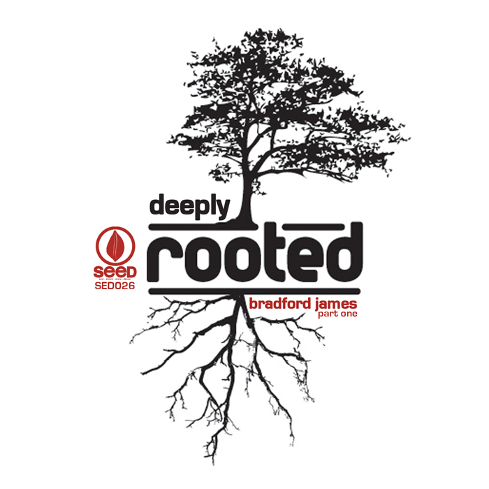 Bradford James - Deeply Rooted Pt 1