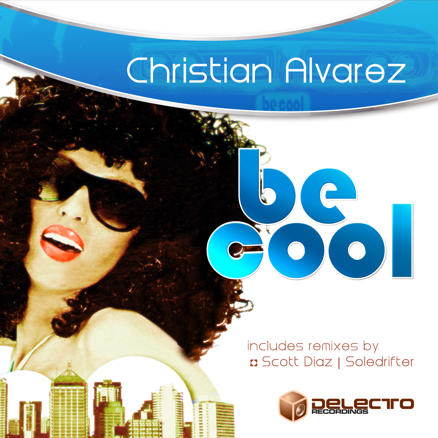Christian Alvarez - Be Cool (Incl. Scott Diaz & Soledrifter Mixes)