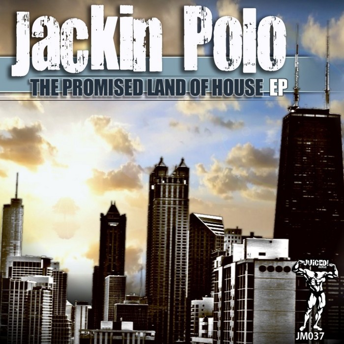 Jackin Polo - The Promised Land Of House EP