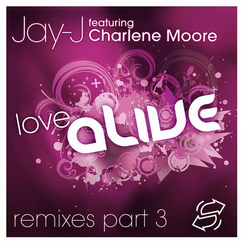 Jay-J feat. Charlene Moore - Love Alive (Remixes Part 3)