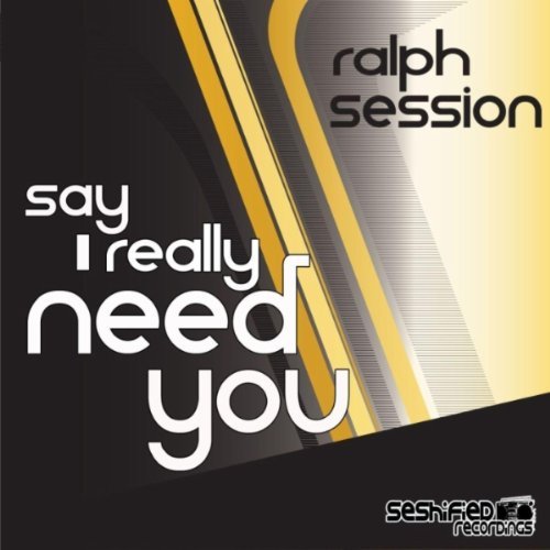 Ralph Session - Say I Really Need You
