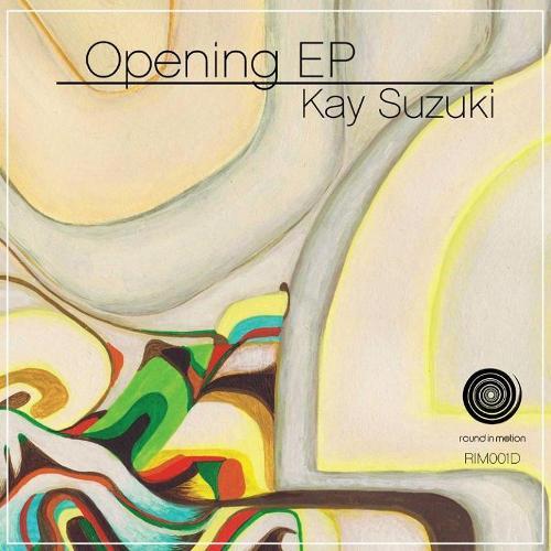 Kay Suzuki - Opening EP (Incl. Atjazz & Ezel Mixes)