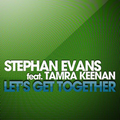 Stephan Evans Feat. Tamra Keenan - Lets Get Together