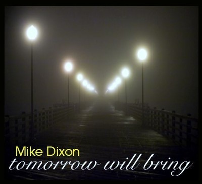 Mike Dixon & The Soul Tribe - Tomorrow Will Bring