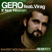 Gero feat Virag - If Not Heaven (Remixes) (Incl. Ricky Inch & Yoyo Mixes)