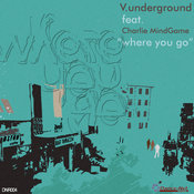 V. Underground feat Charlie Mind Game - Where You Go 2011