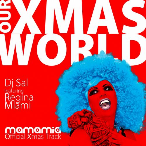 DJ Sal Feat. Regina Miami - Our Xmas World(Mammamia Xmas Tracks)