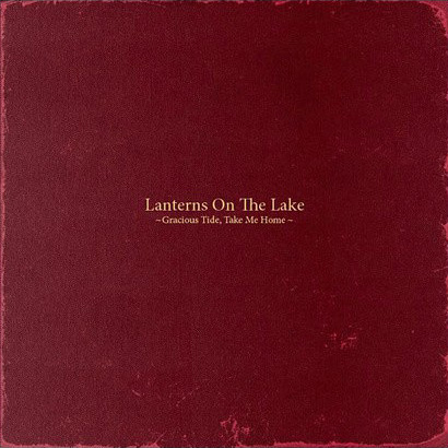 Lanterns On The Lake - Gracious Tide, Take Me Home (2011)