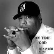 Minister Steve - ON TIME GOD