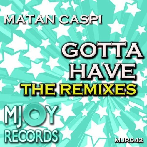 Matan Caspi - Gotta Have Remixes