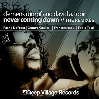 Clemens Rumpf , David A. Tobin - Never Coming Down (Remixes)
