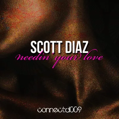 Scott Diaz - Needin Your Love