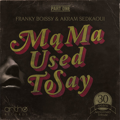 Franky Boissy Feat. Akram Sedkaoui - Mama Used To Say (Part 1)