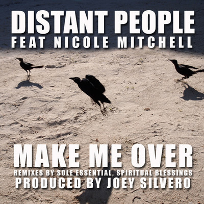 Distant People feat. Nicole Mitchell - Make Me Over (Incl. Sole Essential and Spriritual Blessing Mixes)
