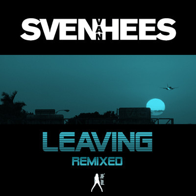 Sven Van Hees - Leaving (Remixed)