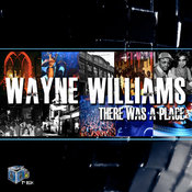 Wayne Williams - There Was A Place