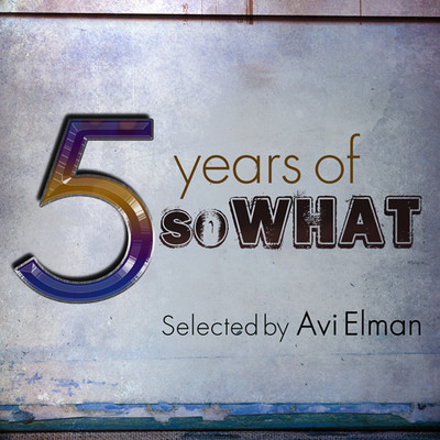 Sowhat - 5 Years Of Sowhat (Incl. Black Coffee Abicah Soul UPZ Qness Mixes)