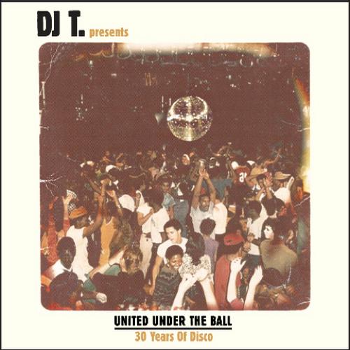 VA - DJ T. Presents:United Under The Ball - 30 Years Of Disco
