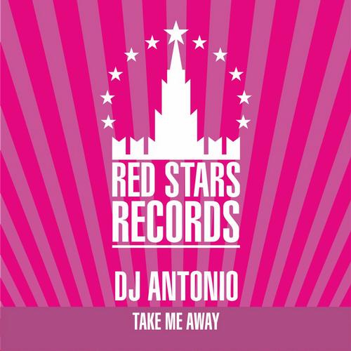 DJ Antonio - Take Me Away