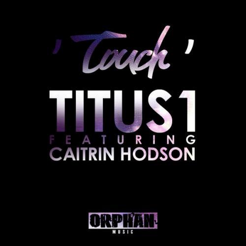 Titus1 feat. Caitrin Hodson - Touch