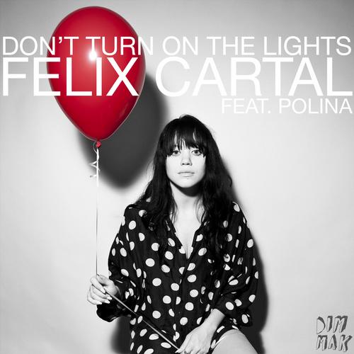 Felix Cartal feat. Polina - Dont Turn On The Lights