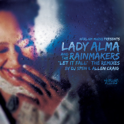 Lady Alma & The Rainmakers - Let It Fall (Remixes)