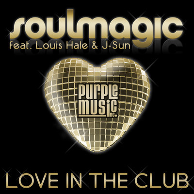 Soulmagic Feat. Louis Hale & J - Love In The Club