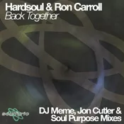 Hardsoul feat. Ron Carroll - Back Together (Incl. DJ Meme, Jon Cutler & Soul Purpose Mixes)