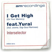 Interselector - I Get High (On Your Memory) feat. Yurai (Incl. Aroma Digi-Soul Remix)