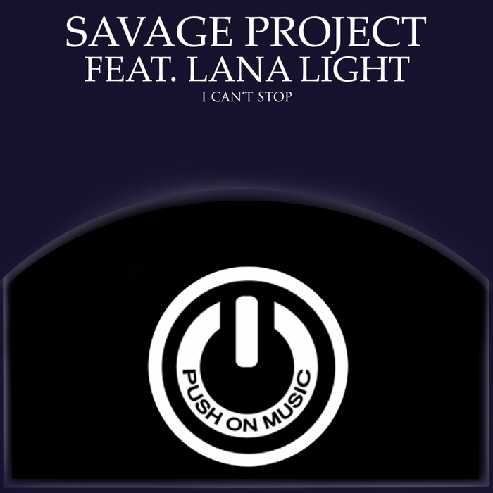 Savage Project feat Lana Light - I Cant Stop