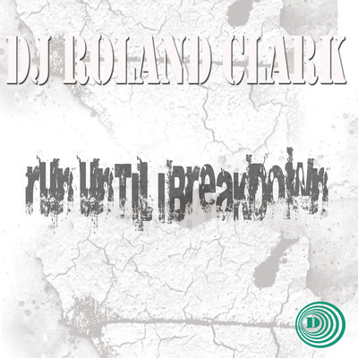 DJ Roland Clark - Run Until I Break Down