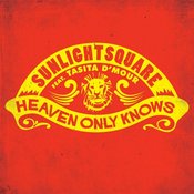 Sunlightsquare feat Tasita Dmour - Heaven Only Knows