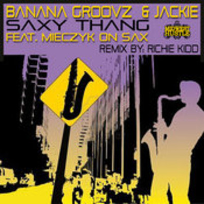 Banana Groovz, Jackie - Saxy Thang