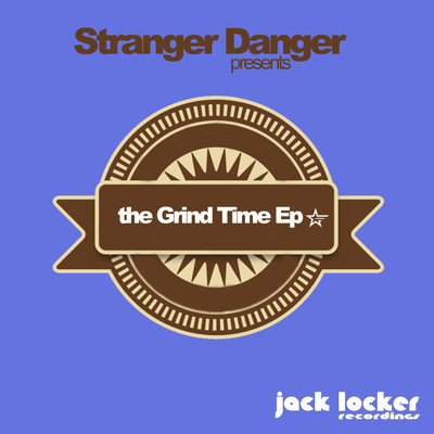 Stranger Danger - The Grind Time EP