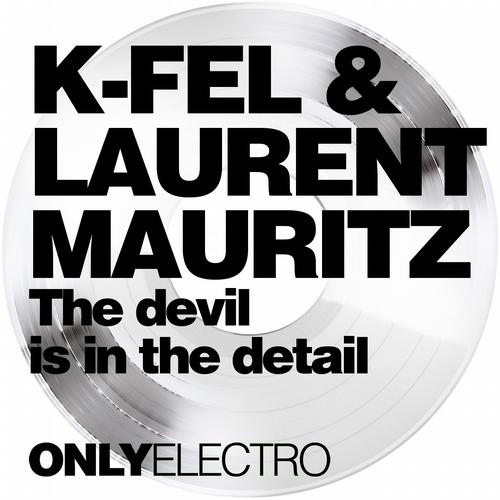 Laurent Mauritz ,K Fel - The Devil Is In The Detail (extended)