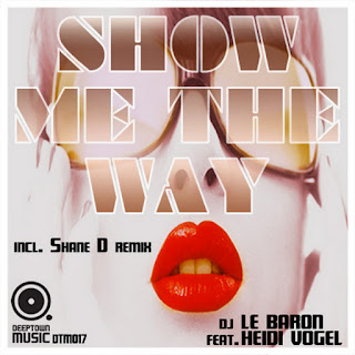 DJ Le Baron feat Heidi Vogel - Show Me The Way (Incl. Shane D Remix)