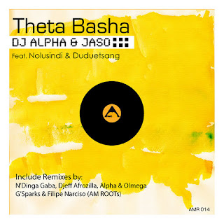 DJ Alpha & Jaso feat. Nolusindi & Duduetsang - Theta Basha (Incl. N'Dinga Gaba, Djeff Afrozilla, G'Sparks , Alpha & Olmega & Filipe Narciso Mixes)