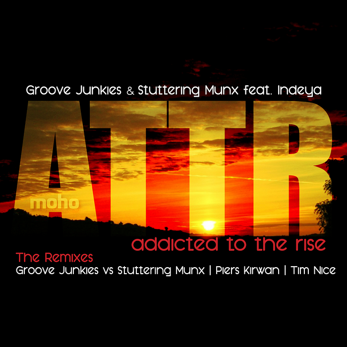 Groove Junkies & Stuttering Munx feat Indeya - Addicted To The Rise(The Remixes)
